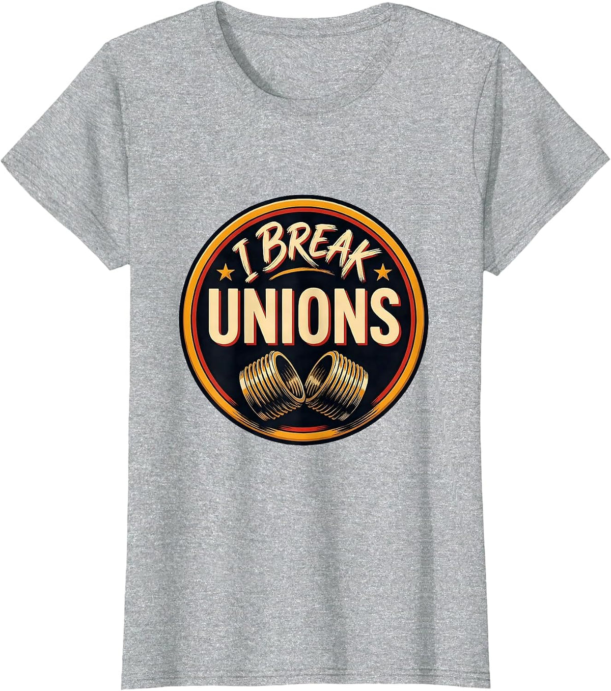 I Break Unions Funny Plumber Pipefitter Trade Humor Gift T-Shirt - Heather Grey