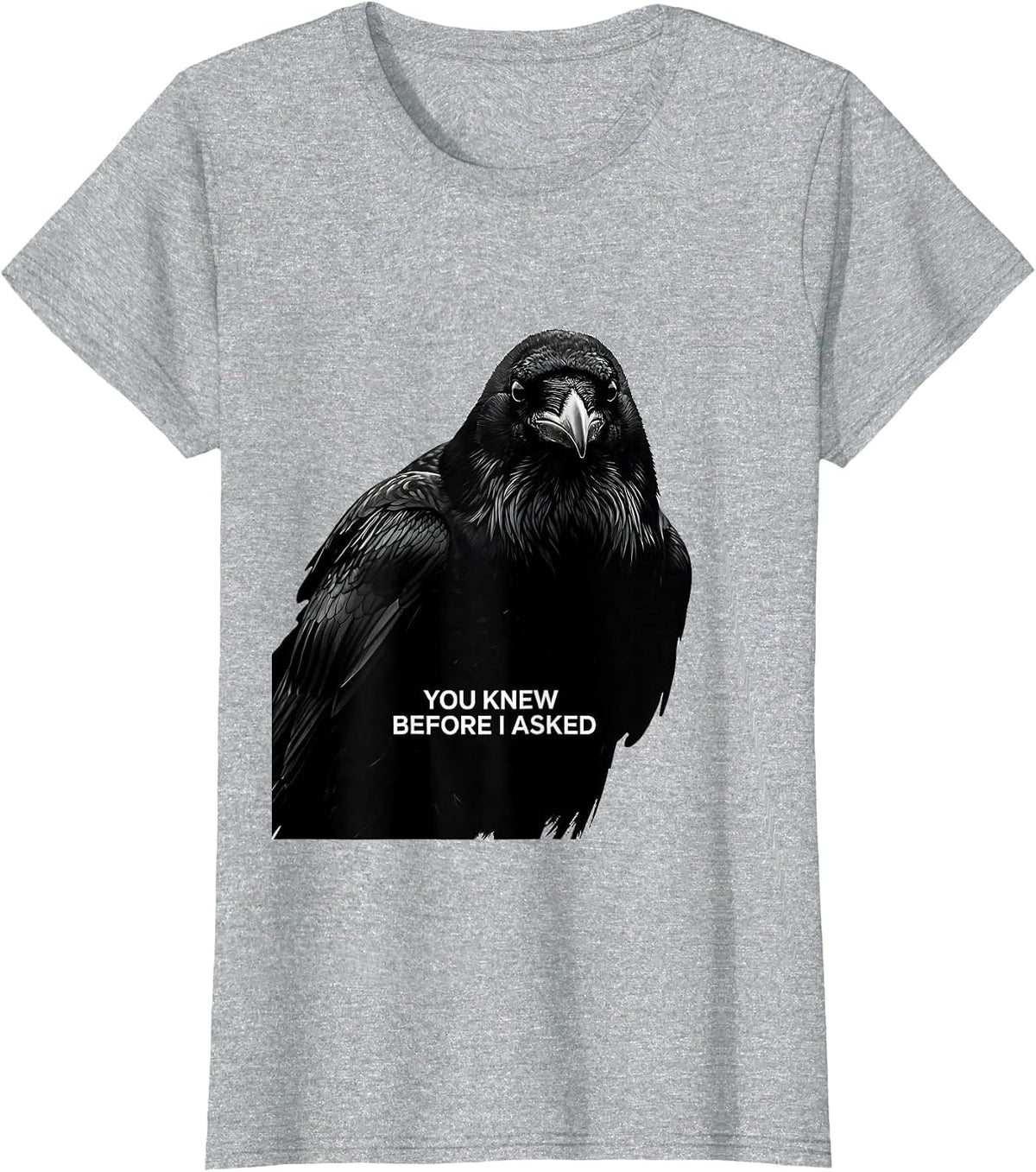You Knew Before I Asked Gothic Raven Humor Crow Lover T-Shirt - Heather Grey