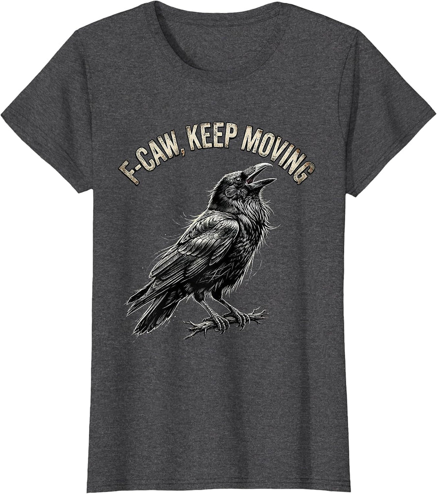 Women's F-Caw Keep Moving Funny Crow Lover Bird Watching Humor T-Shirt - Dark Heather Grey