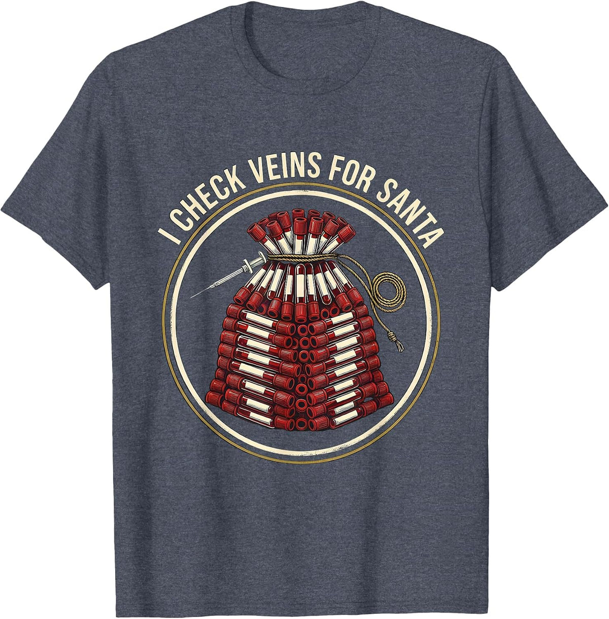I Check Veins For Santa Funny Phlebotomist Christmas Lab T-Shirt - Heather Blue