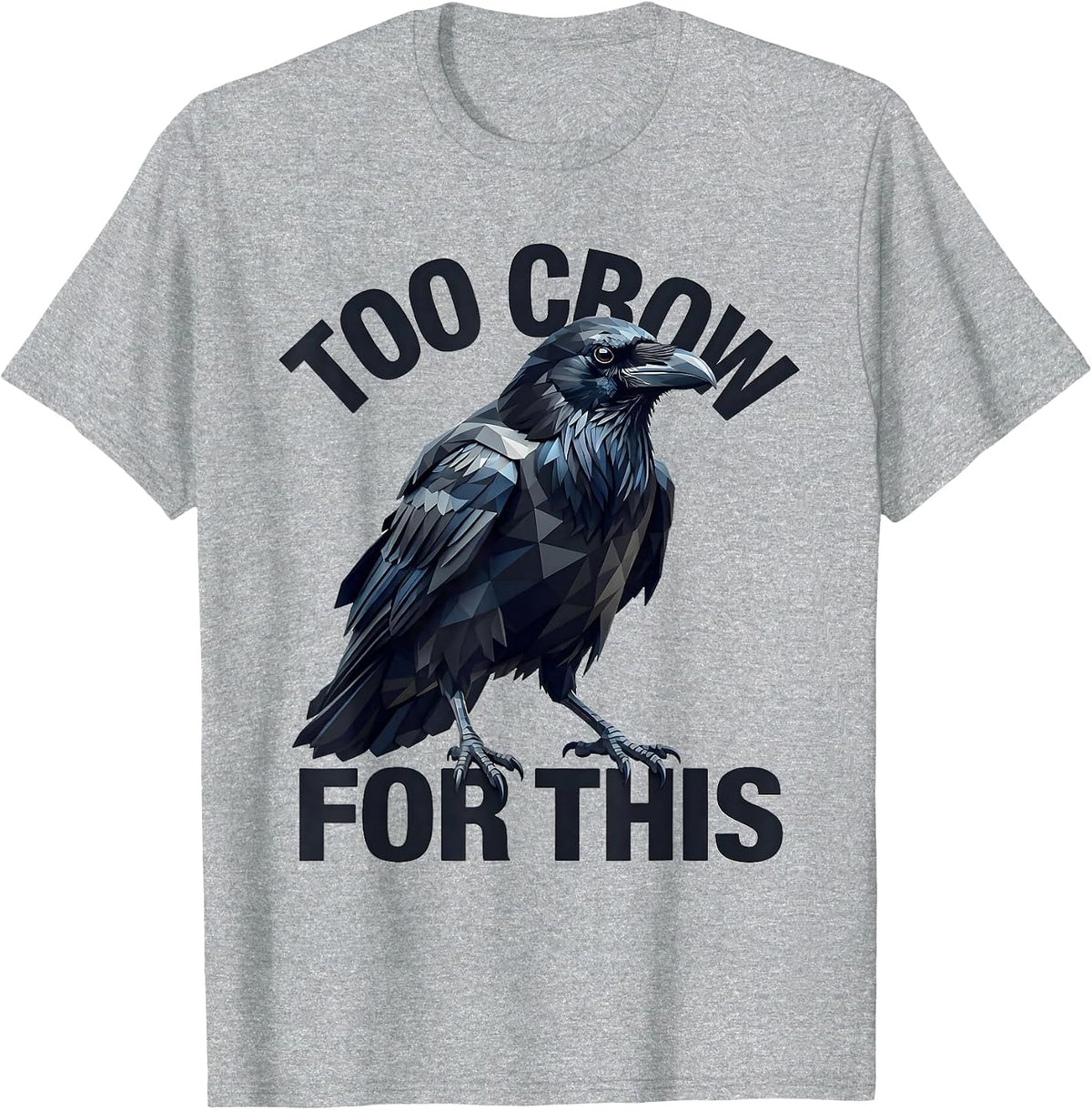 Men's Too Crow for This Funny Bird Lover Design T-Shirt - Heather Grey