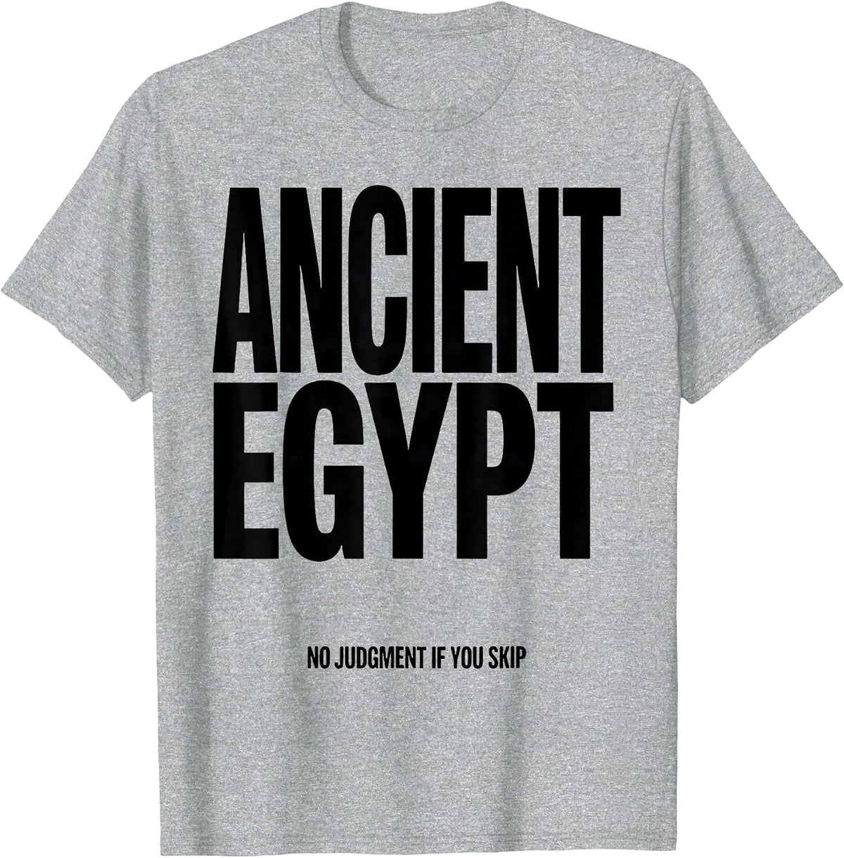 Men's No Judgment If You Skip Ancient Egypt Funny History Teacher T-Shirt - Heather Grey