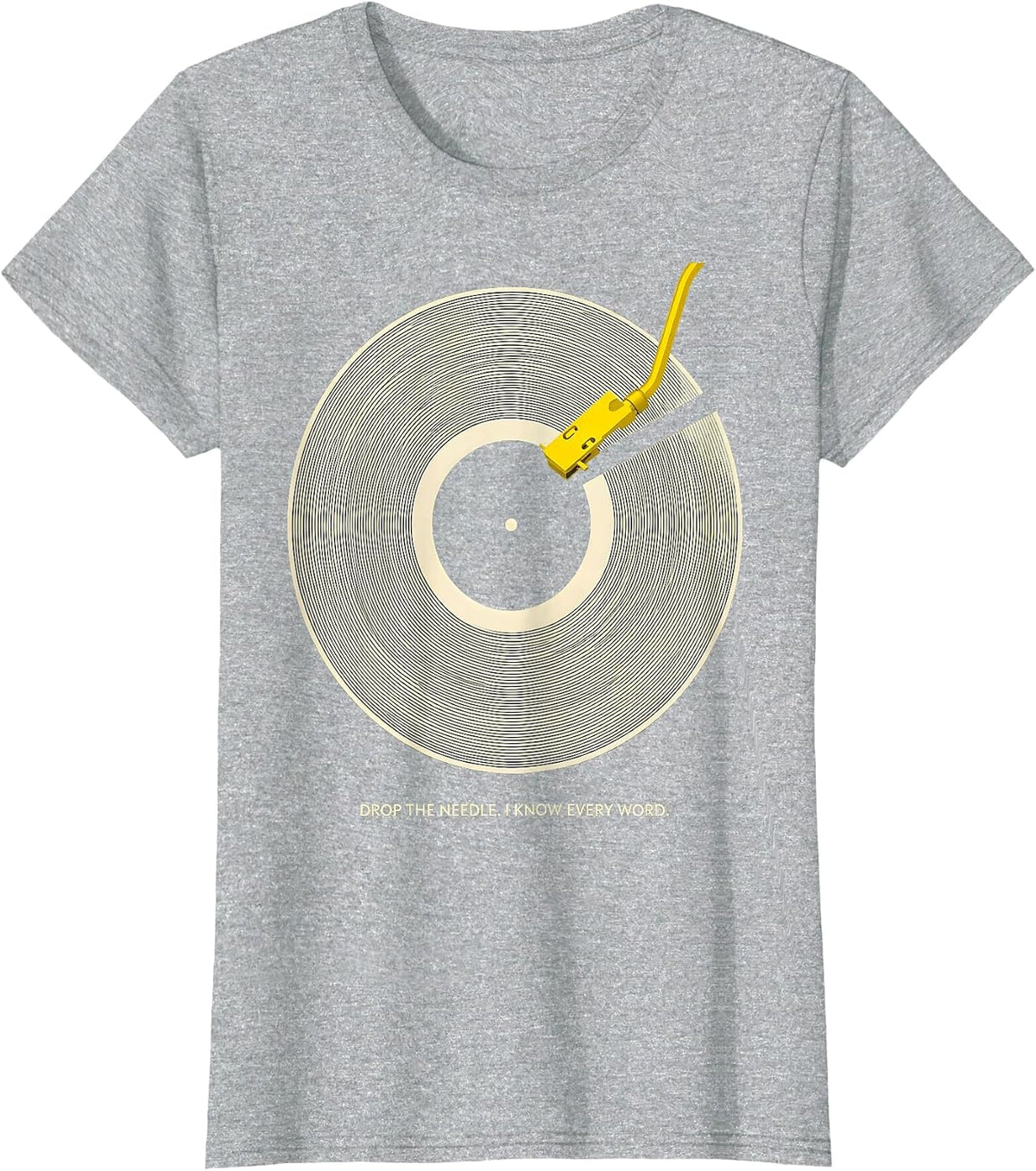 Women's Drop The Needle I Know Every Word Funny Music Lover Gift T-Shirt - Heather Grey