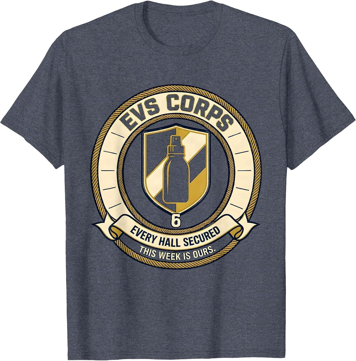 EVS Corps Every Hall Secured This Week Is Ours Humor T-Shirt - Heather Blue