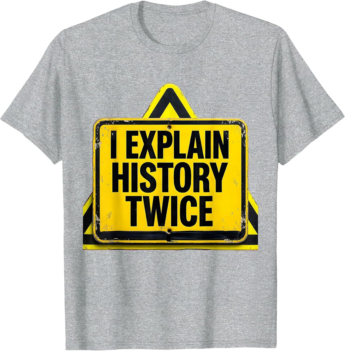 Men's I Explain History Twice Funny History Teacher Deadpan Humor T-Shirt - Heather Grey