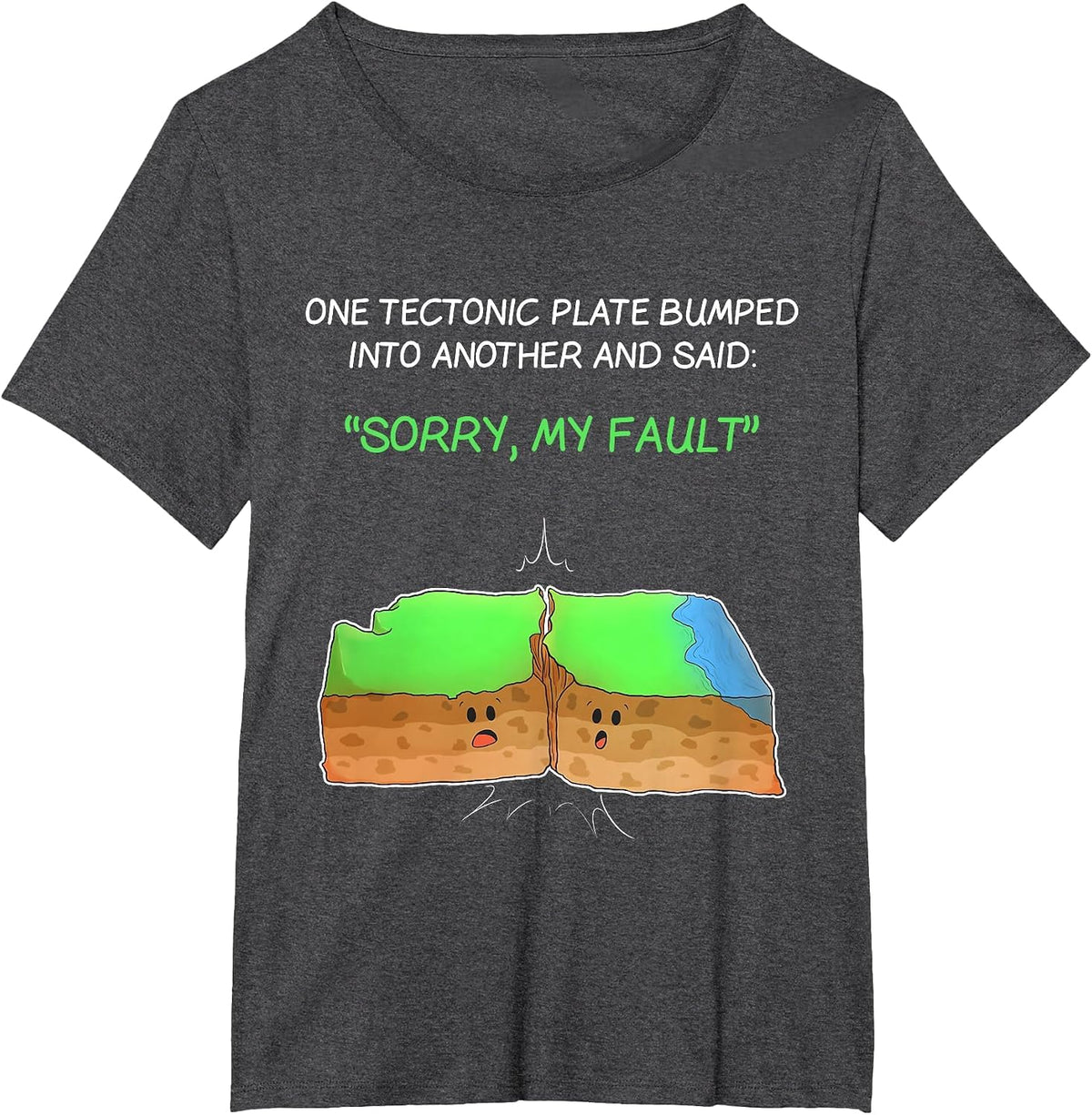 Tectonic Plate Funny Earthquake Sorry My Fault T Shirt T-Shirt - Dark Heather Grey