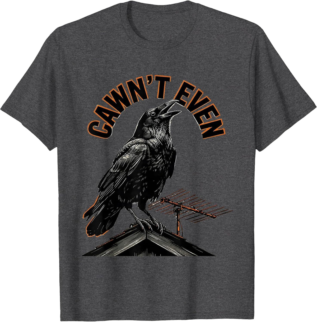 Men's Cawn't Even Funny Crow Raven Bird Lover Humor Gothic T-Shirt - Dark Heather Grey