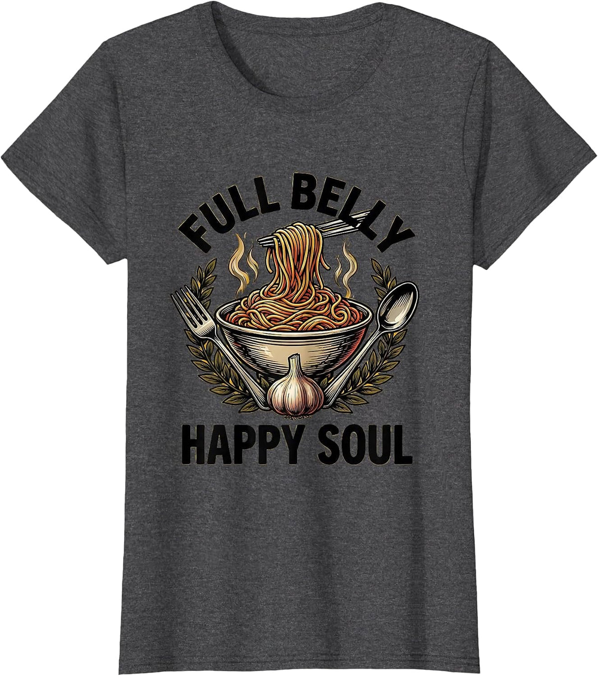 Women's Full Belly Happy Soul Italian Food Lover Design T-Shirt - Dark Heather Grey