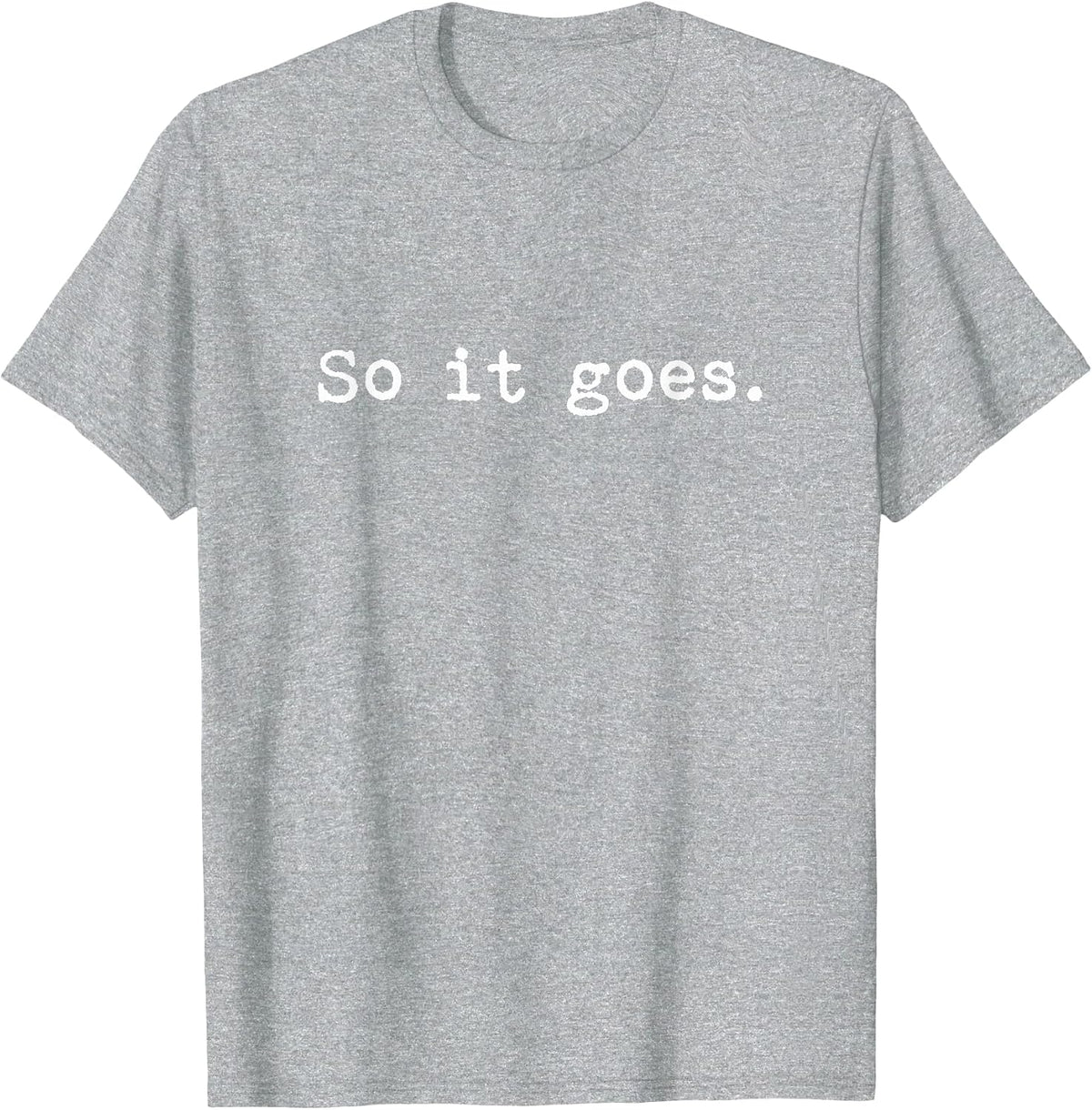 So It Goes Novel Reading Book Lovers T Shirt T-Shirt - Heather Grey