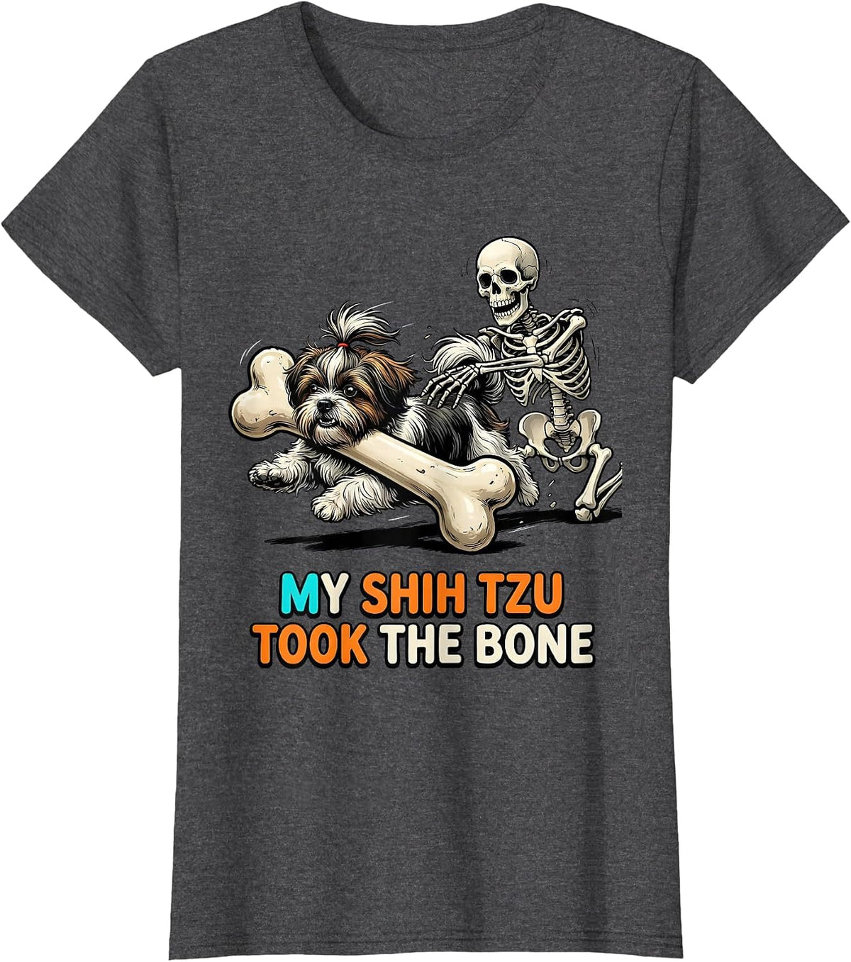 Women's My Shih Tzu Took the Bone Funny Skeleton Chasing Dog Mom T-Shirt - Dark Heather Grey