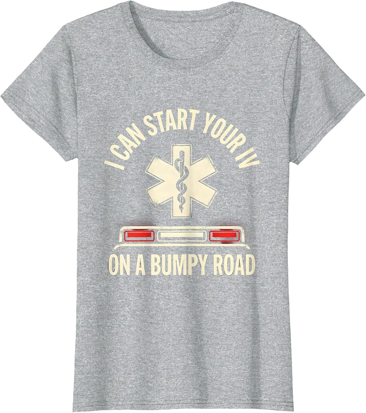I Can Start Your IV On A Bumpy Road Funny EMT Paramedic Gift T-Shirt - Heather Grey