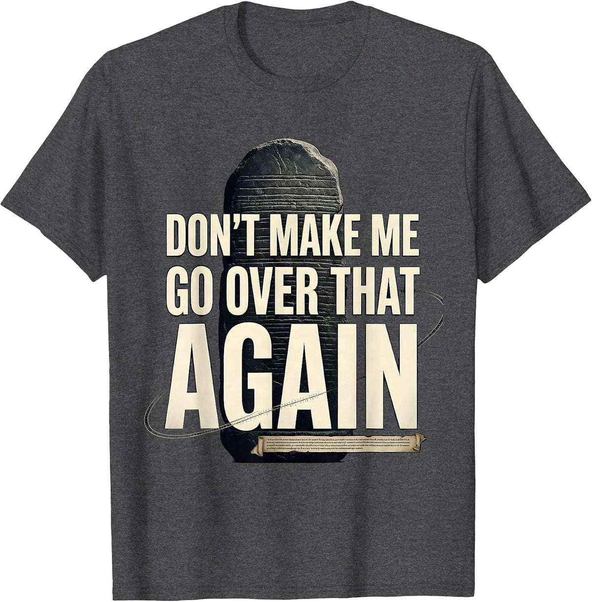 Don't Make Me Go Over That Again Funny History Teacher T-Shirt - Dark Heather Grey