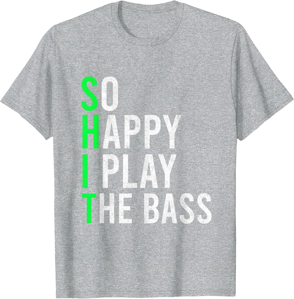 So Happy I Play The Bass Guitar Musician Bass Player Bassist T-Shirt - Heather Grey