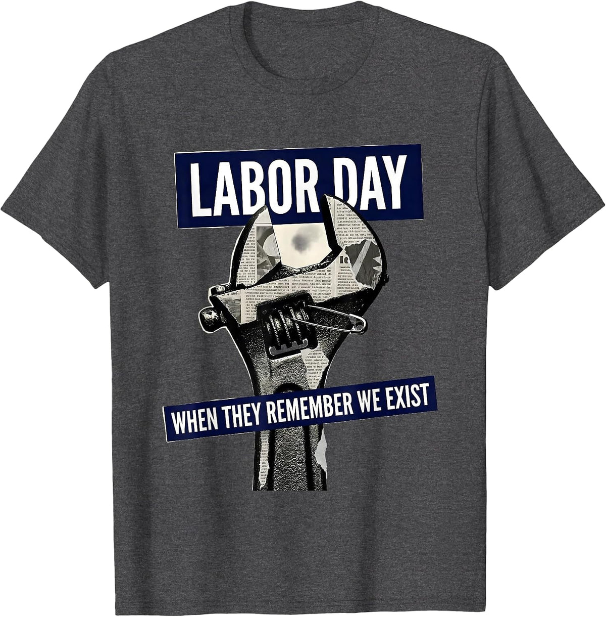 Labor Day When They Remember We Exist Funny Handyman Dad T-Shirt - Dark Heather Grey