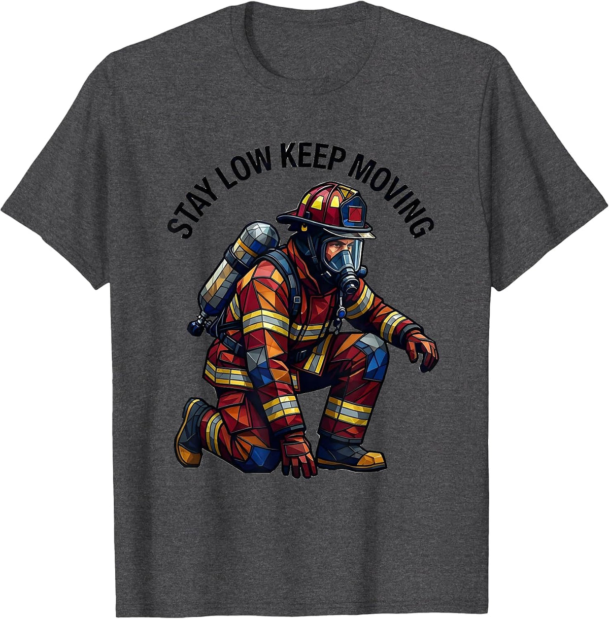 Men's Stay Low Keep Moving Firefighter Design T-Shirt - Dark Heather Grey
