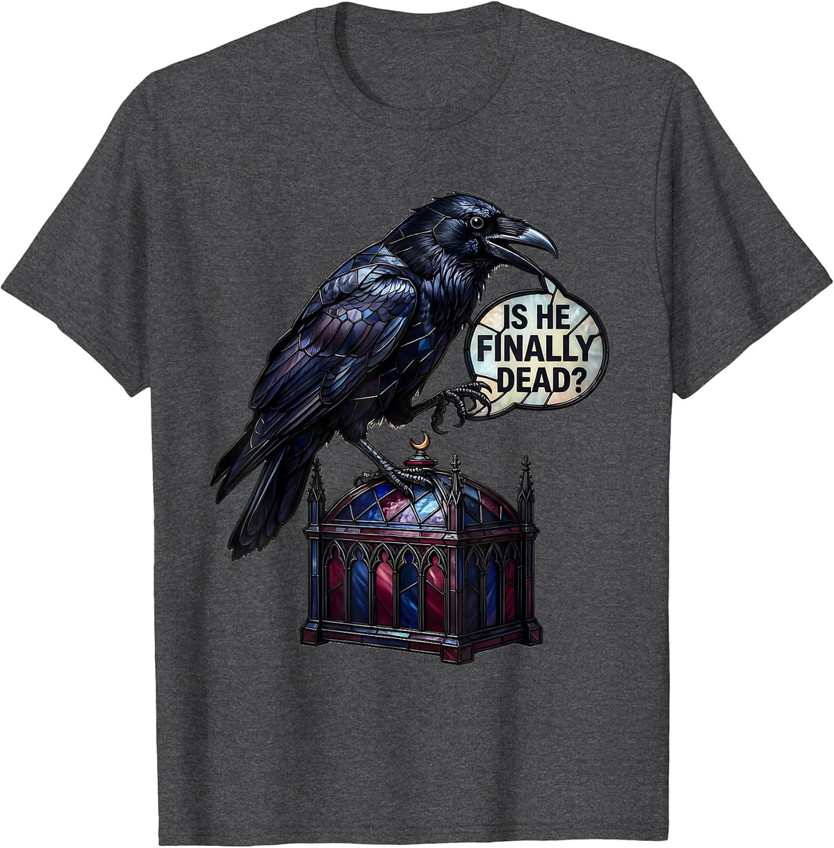 Is He Finally Dead Dark Humor Crow Gothic Animal Lover T-Shirt - Dark Heather Grey