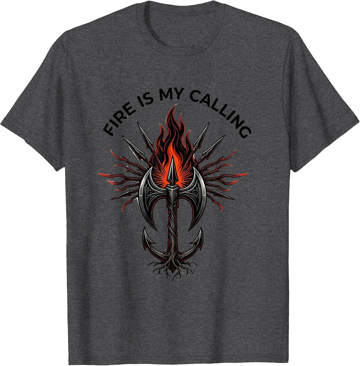 Fire Is My Calling Firefighter Graphic Design T-Shirt - Dark Heather Grey