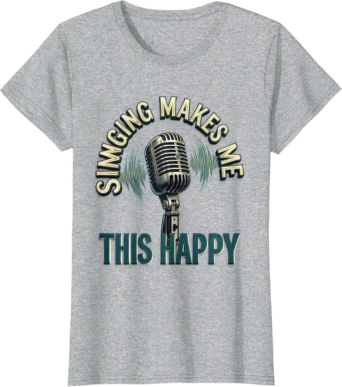 Women's Singing Makes Me This Happy Funny Musical Theatre Singer T-Shirt - Heather Grey