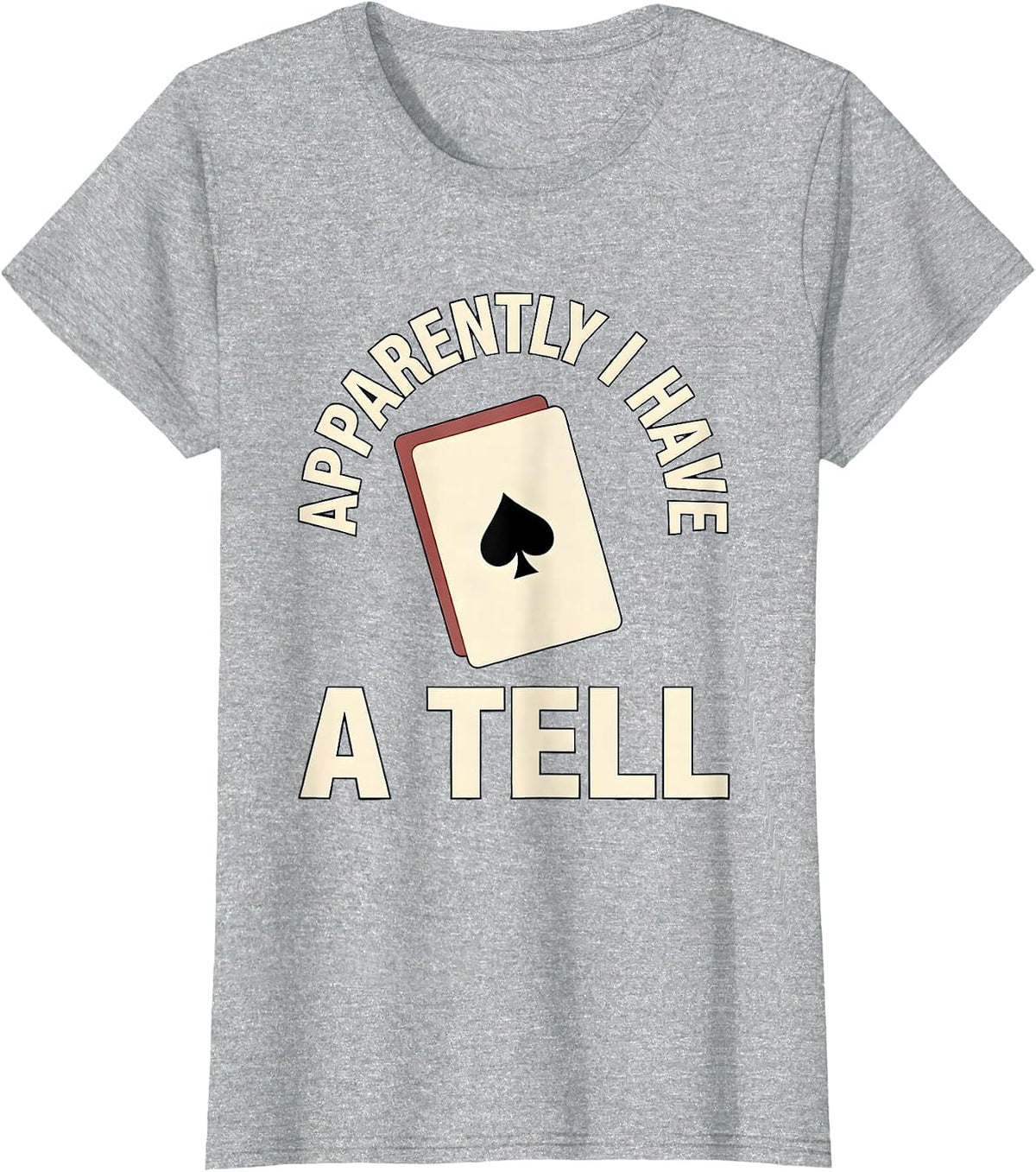 Apparently I Have A Tell Funny Poker Player Casino Gambler T-Shirt - Heather Grey