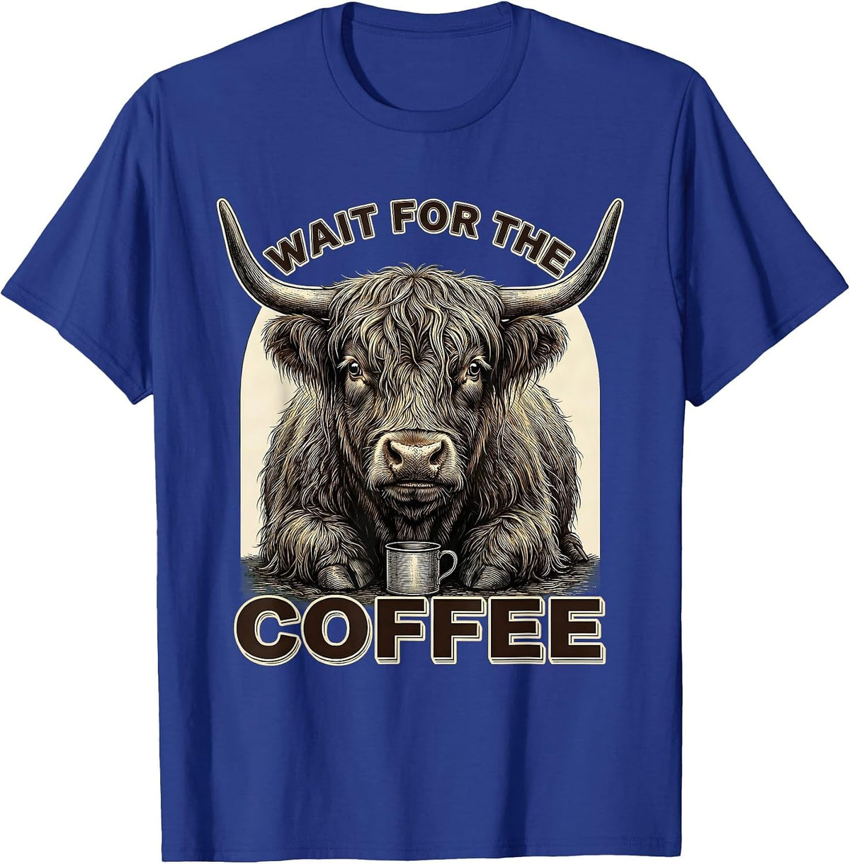 Wait For The Coffee Funny Highland Cow Coffee Lover Graphic T-Shirt - Royal Blue