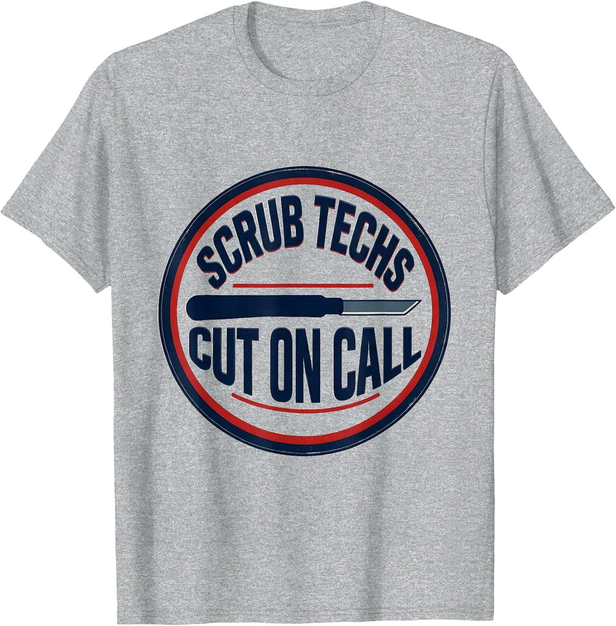 Men's Scrub Techs Cut On Call Funny Surgical Tech Occupation Humor T-Shirt - Heather Grey