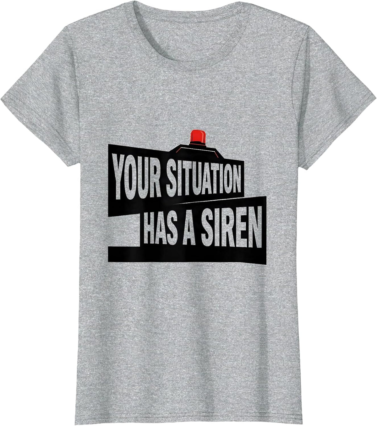 Your Situation Has A Siren Funny Paramedic EMT EMS Gift T-Shirt - Heather Grey
