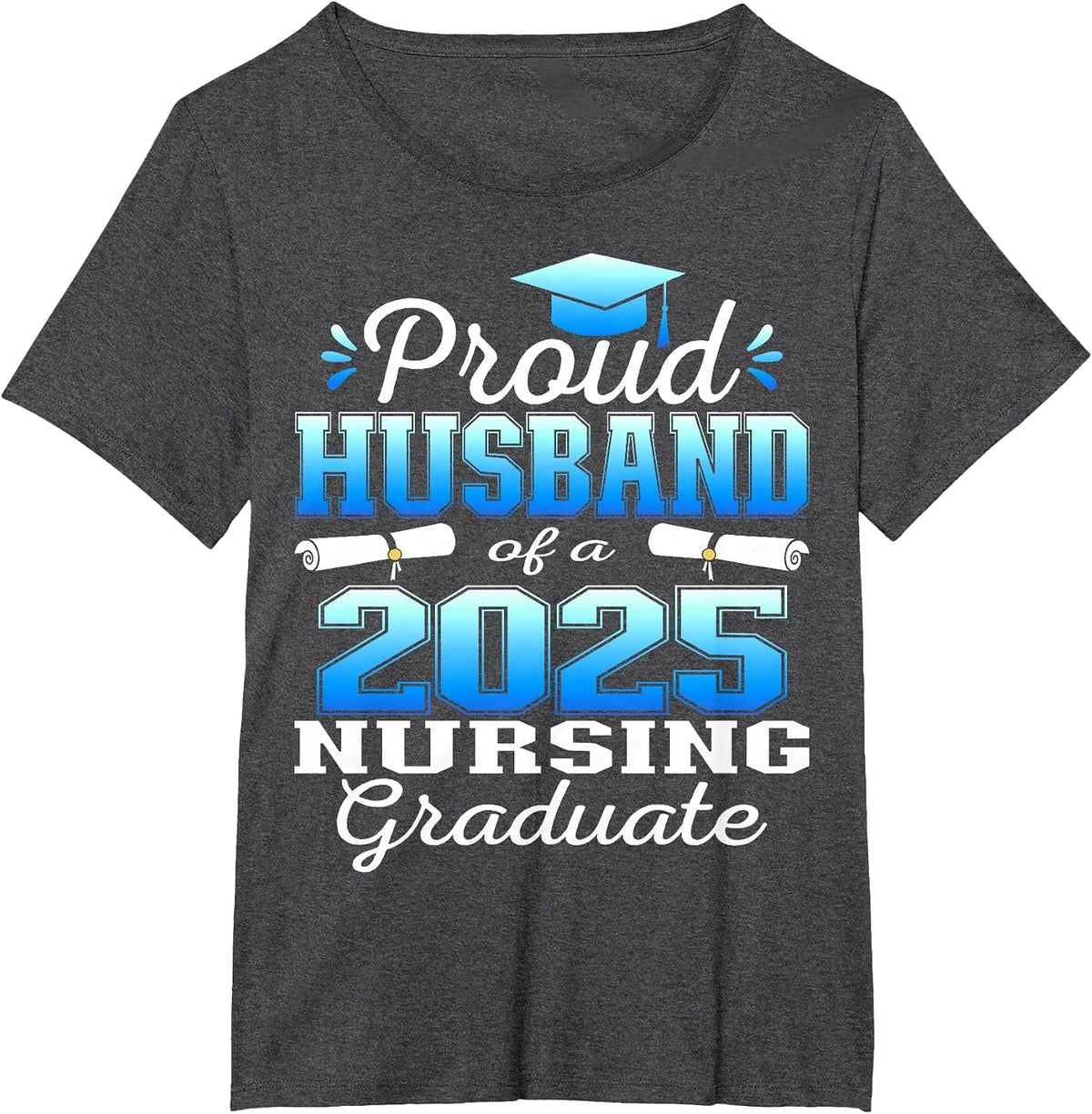 Proud Husband Class of 2025 Nursing Graduate Nurse T-Shirt - Dark Heather Grey