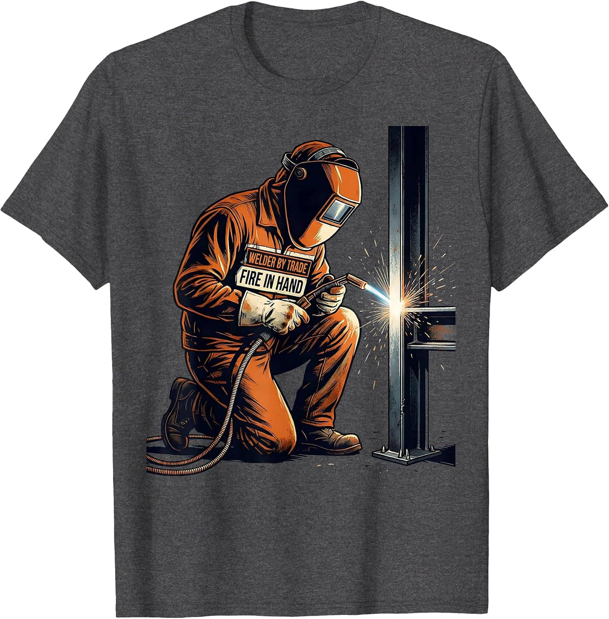 Welder By Trade Fire In Hand Funny Metal Worker Trade Humor T-Shirt - Dark Heather Grey