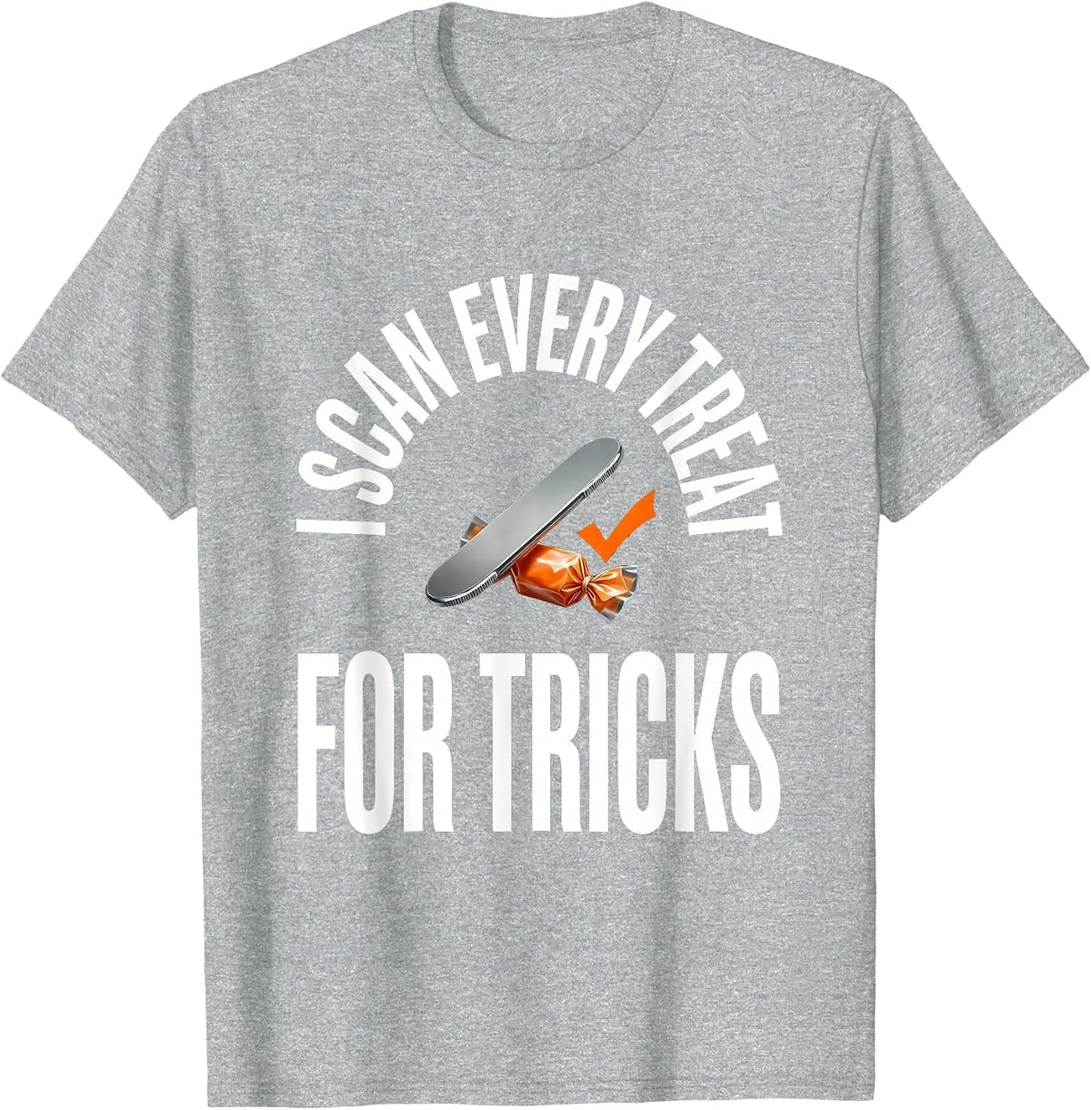 Men's I Scan Every Treat For Tricks Funny Dentist Halloween T-Shirt - Heather Grey