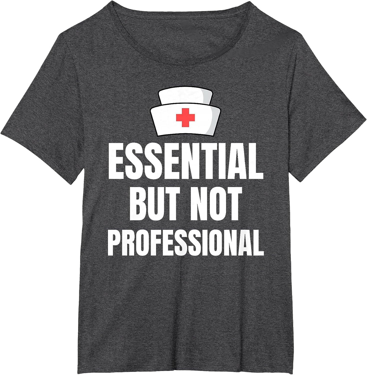 Nursing Degree - Essential but Not Professional T-Shirt - Dark Heather Grey