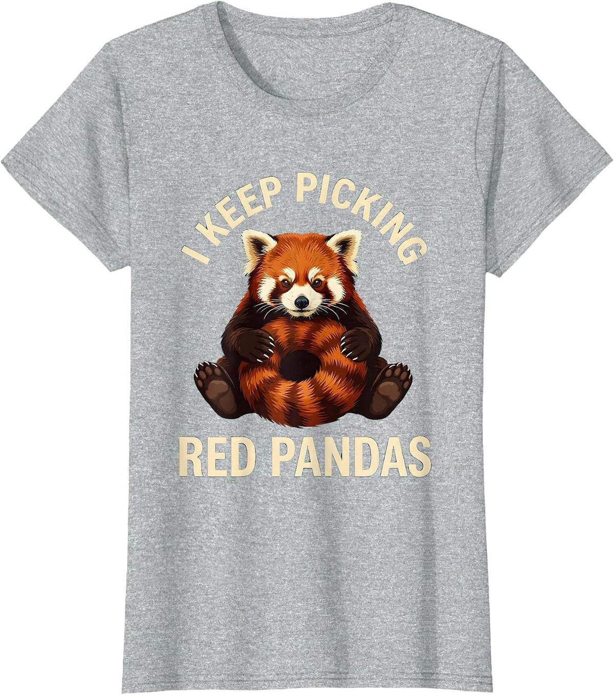 I Keep Picking Red Pandas Funny Red Panda Lover Animal T-Shirt - Heather Grey