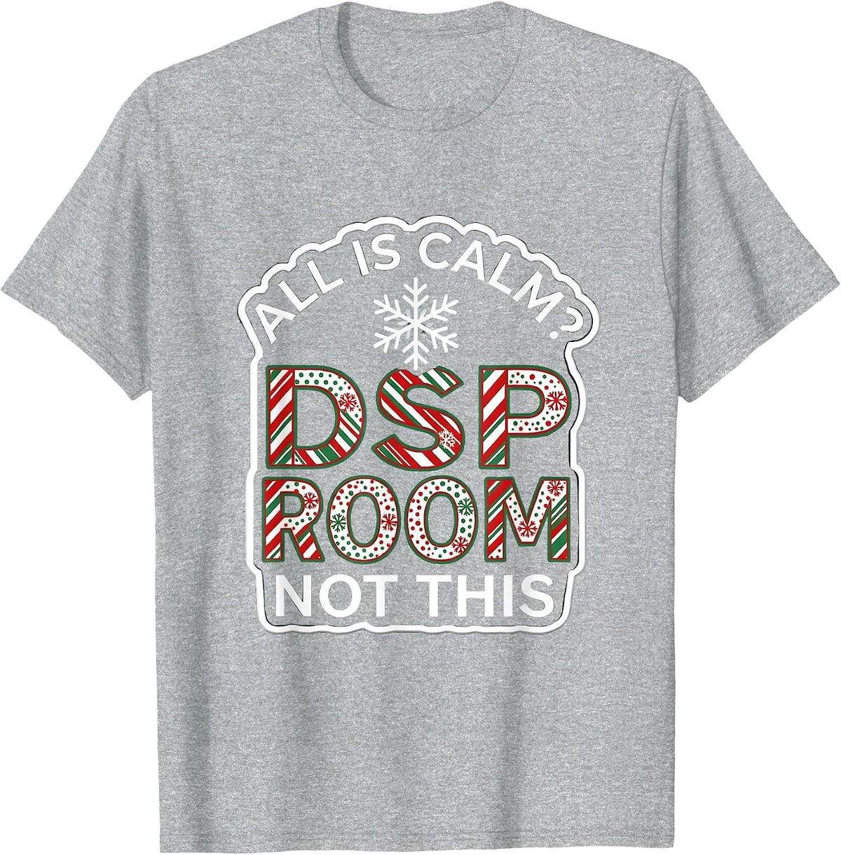 Men's All Is Calm Not This DSP Room Funny Christmas Teacher T-Shirt - Heather Grey