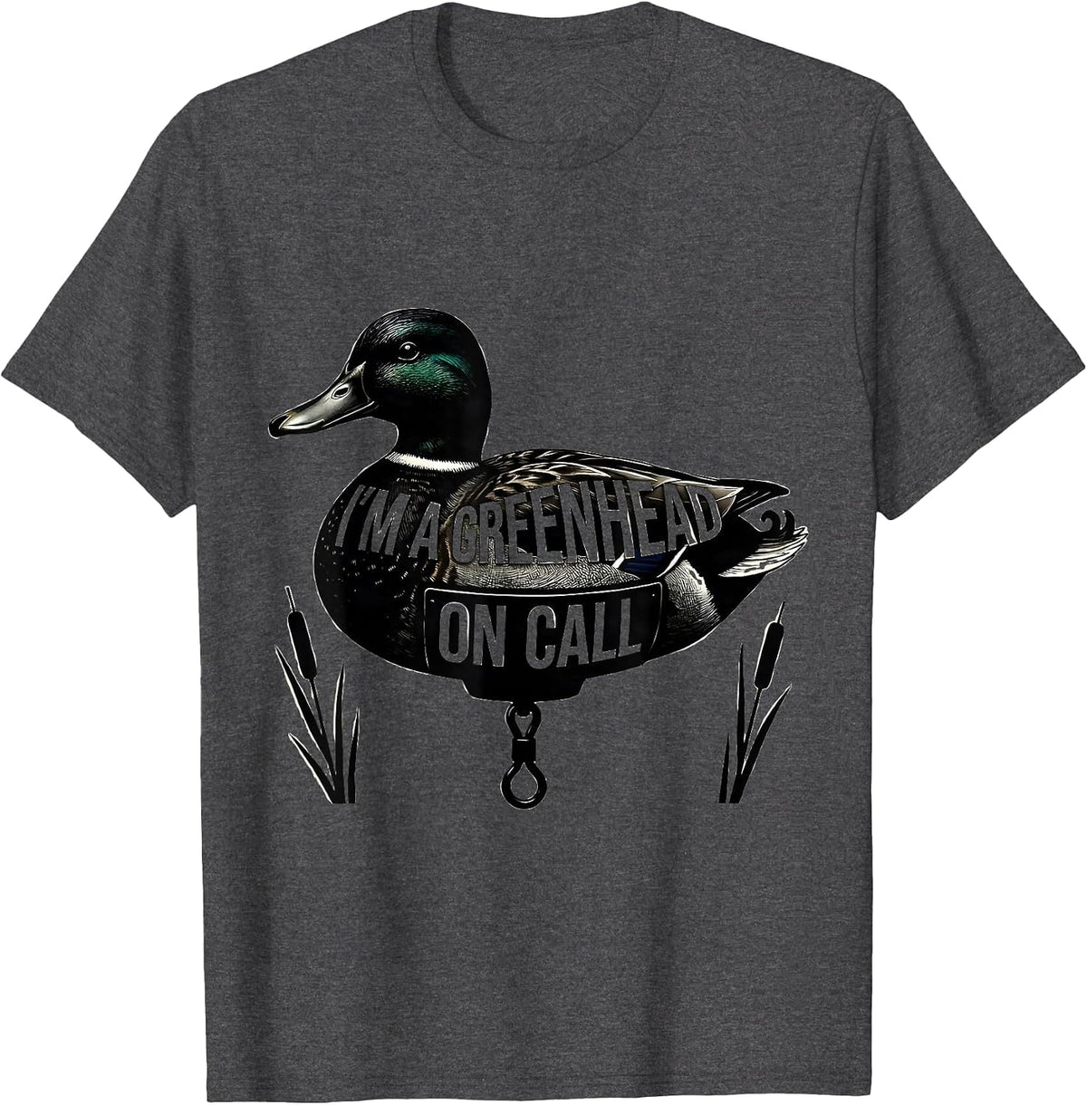 I'm A Greenhead On Call Camo Duck Hunting Dad Gift T-Shirt - Dark Heather Grey