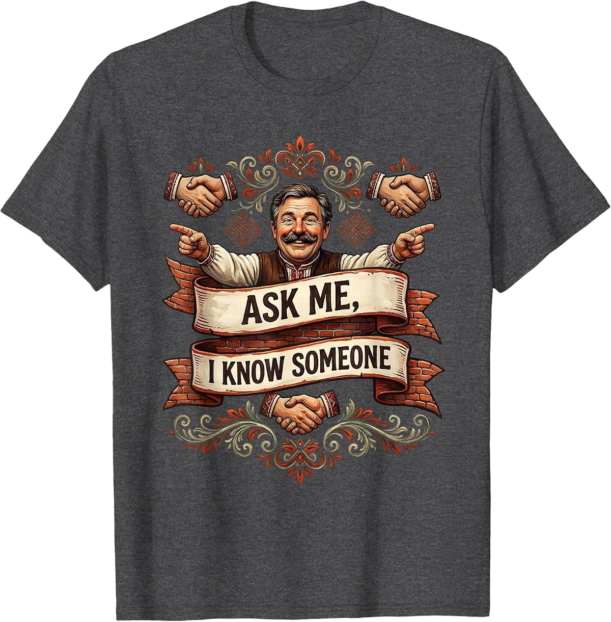 Men's I Cant But I Know A Guy Referral Humor Design T-Shirt - Dark Heather Grey