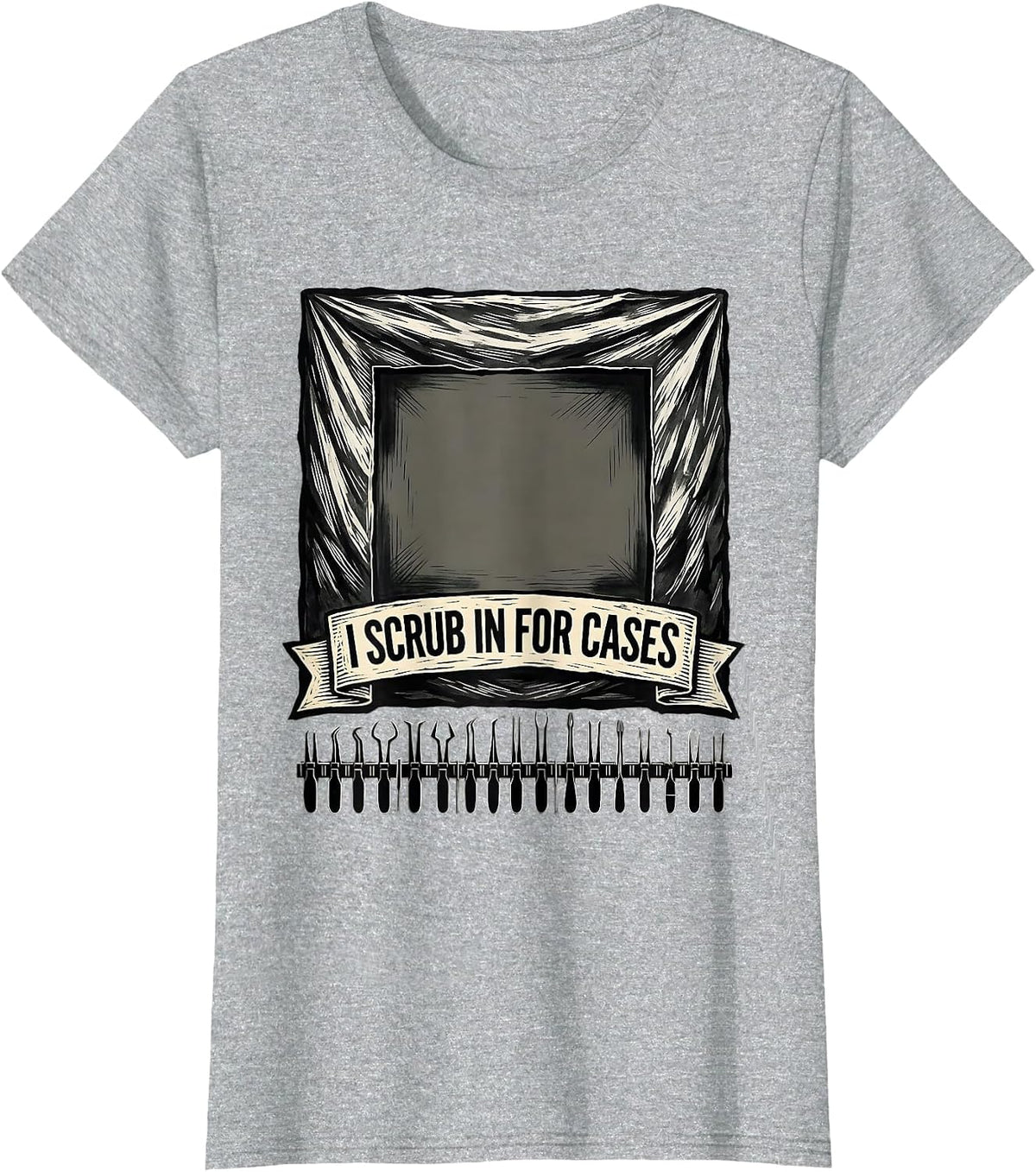 I Scrub In For Cases Funny Surgical Tech Occupational Pride T-Shirt - Heather Grey