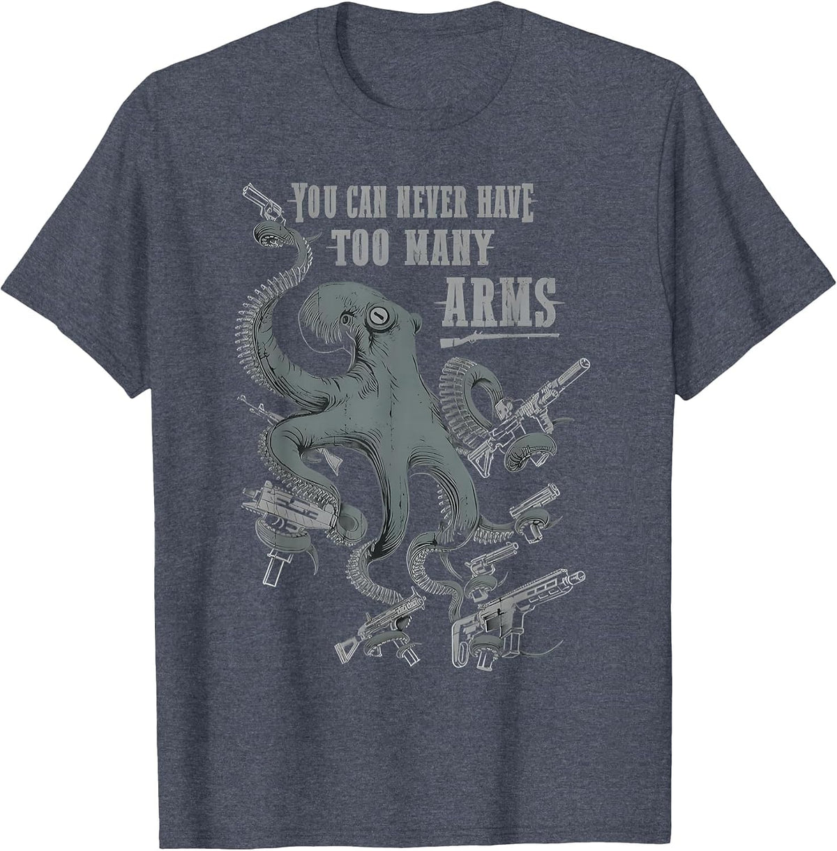 Funny You Can Never Have Too Many Arms Octopus T-Shirt - Heather Blue