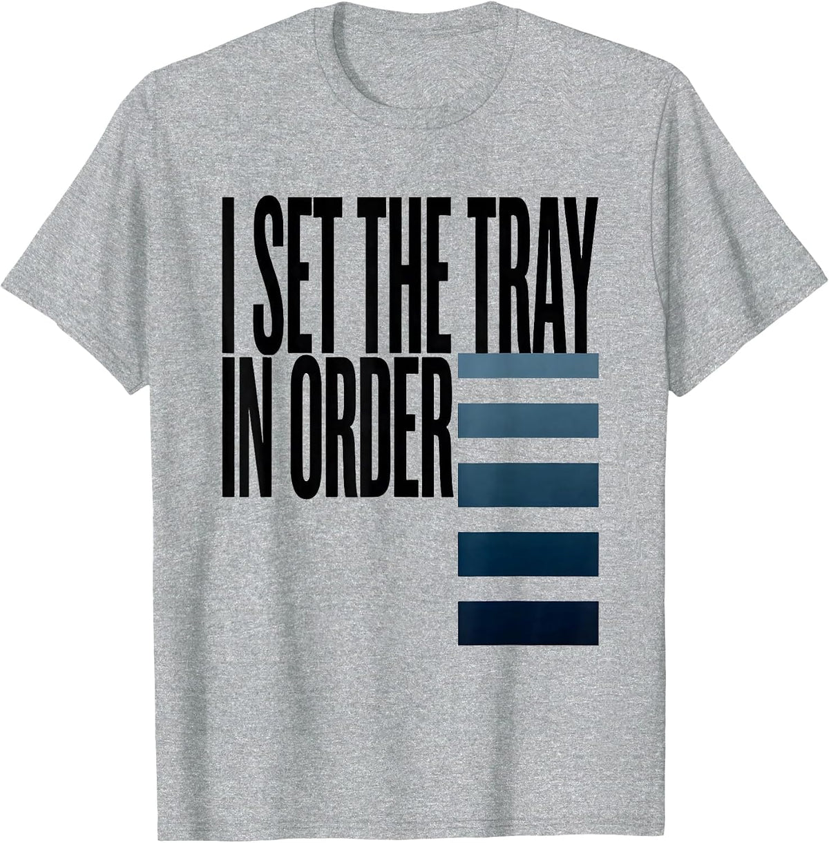 Men's I Set The Tray In Order Funny Surgical Tech Occupational T-Shirt - Heather Grey
