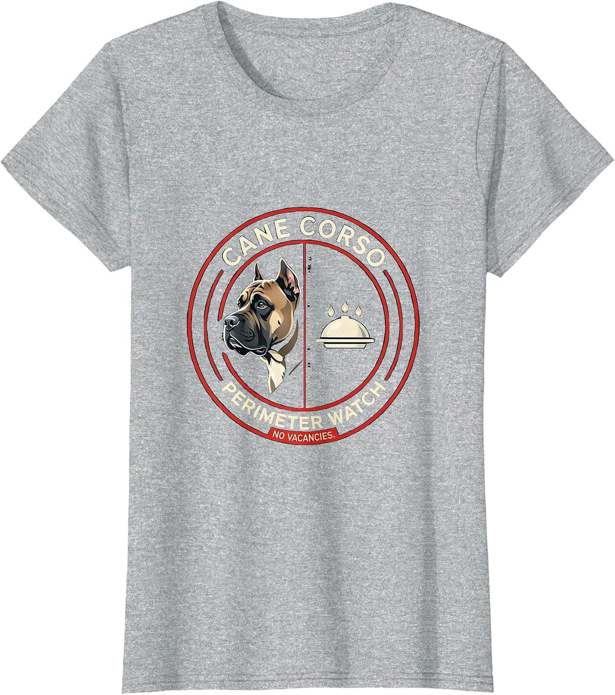 Cane Corso Perimeter Watch No Vacancies Funny Dog T-Shirt - Heather Grey