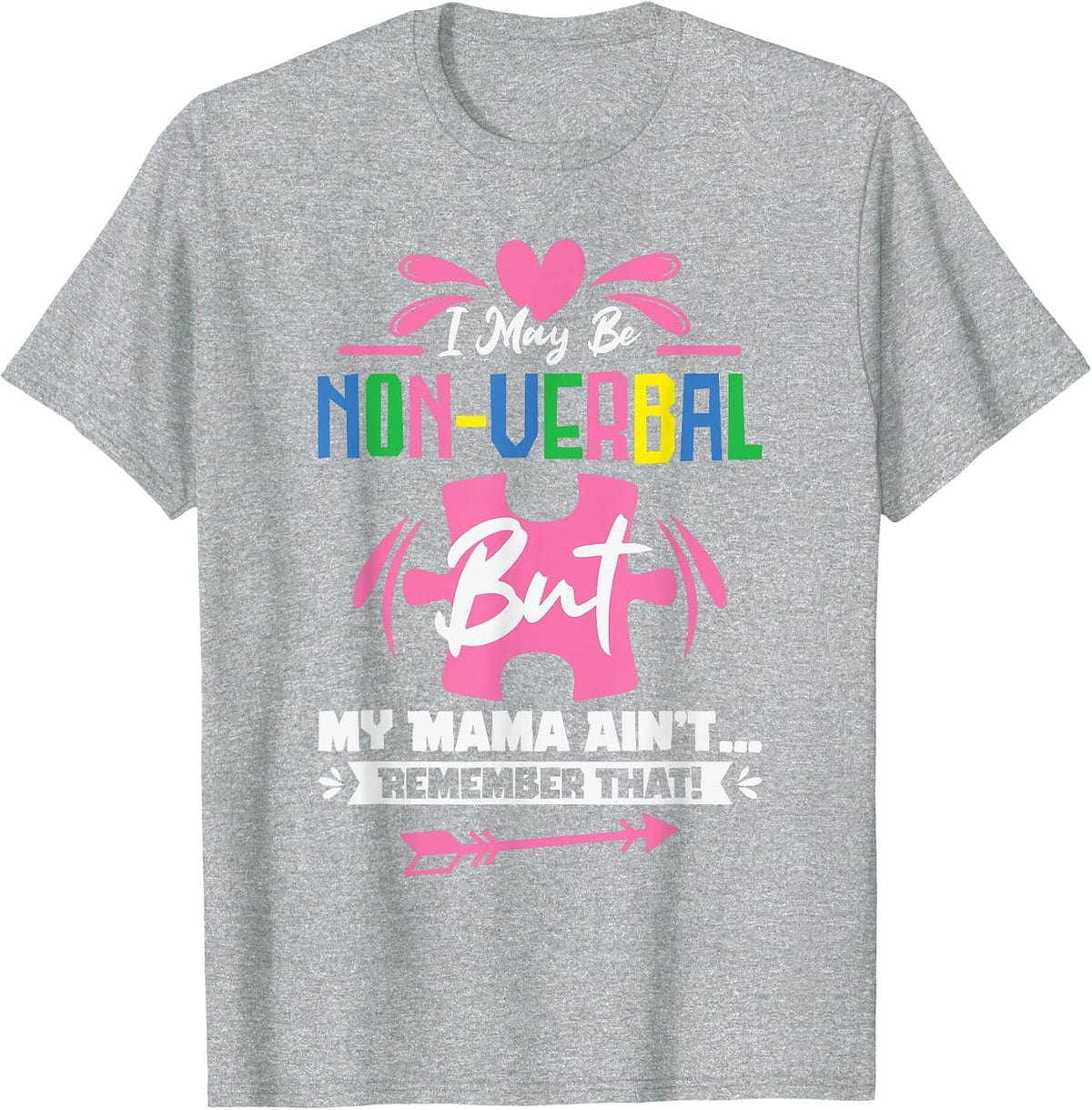 I May Be Non-Verbal But My Mama Ain't Remember that Autism T-Shirt - Heather Grey