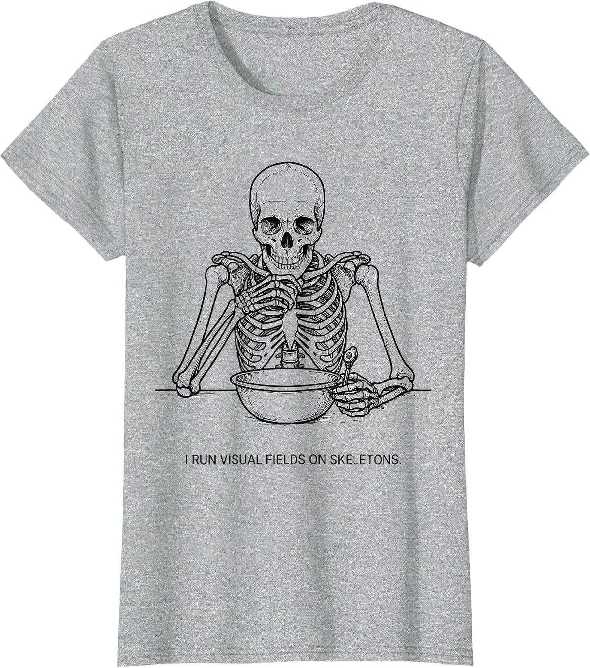 Women's I Run Visual Fields On Skeletons Funny Optometrist Halloween T-Shirt - Heather Grey