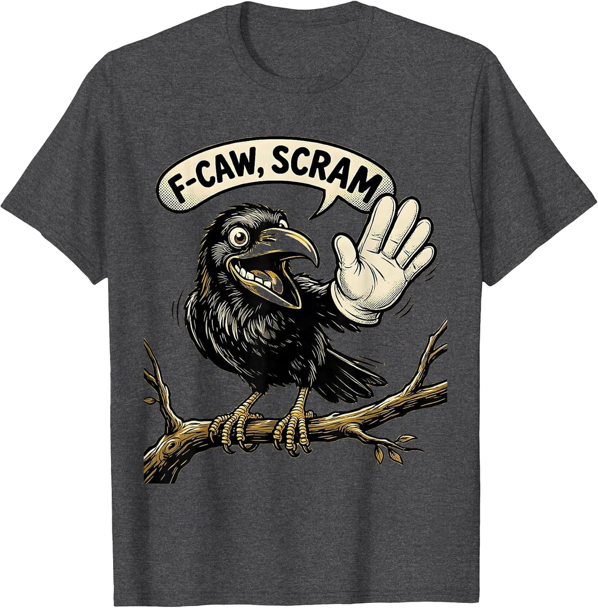 F-Caw, Scram Retro Cartoon Crow Bird Lover Dark Humor T-Shirt - Dark Heather Grey