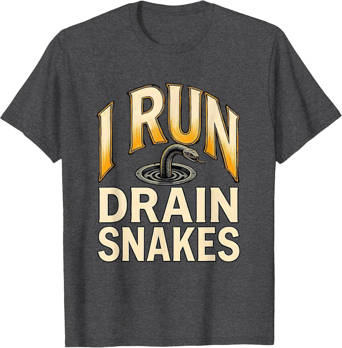 Men's I Run Drain Snakes Funny Plumber Pipefitter Gift T-Shirt - Dark Heather Grey