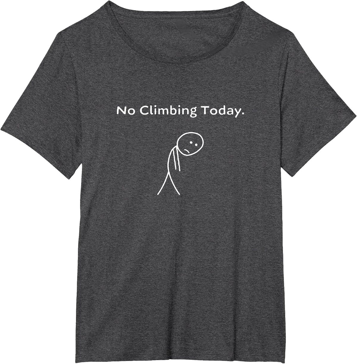 No Climbing Today Stickman Funny Rock Climbing T-Shirt - Dark Heather Grey
