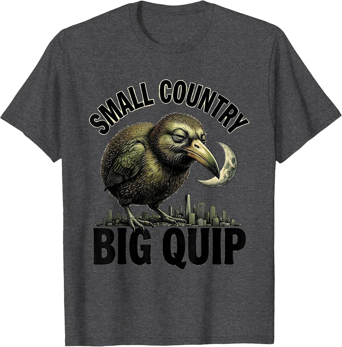 Small Country Big Quip Funny Kiwi Bird Rugby Fan NZ Pride T-Shirt - Dark Heather Grey