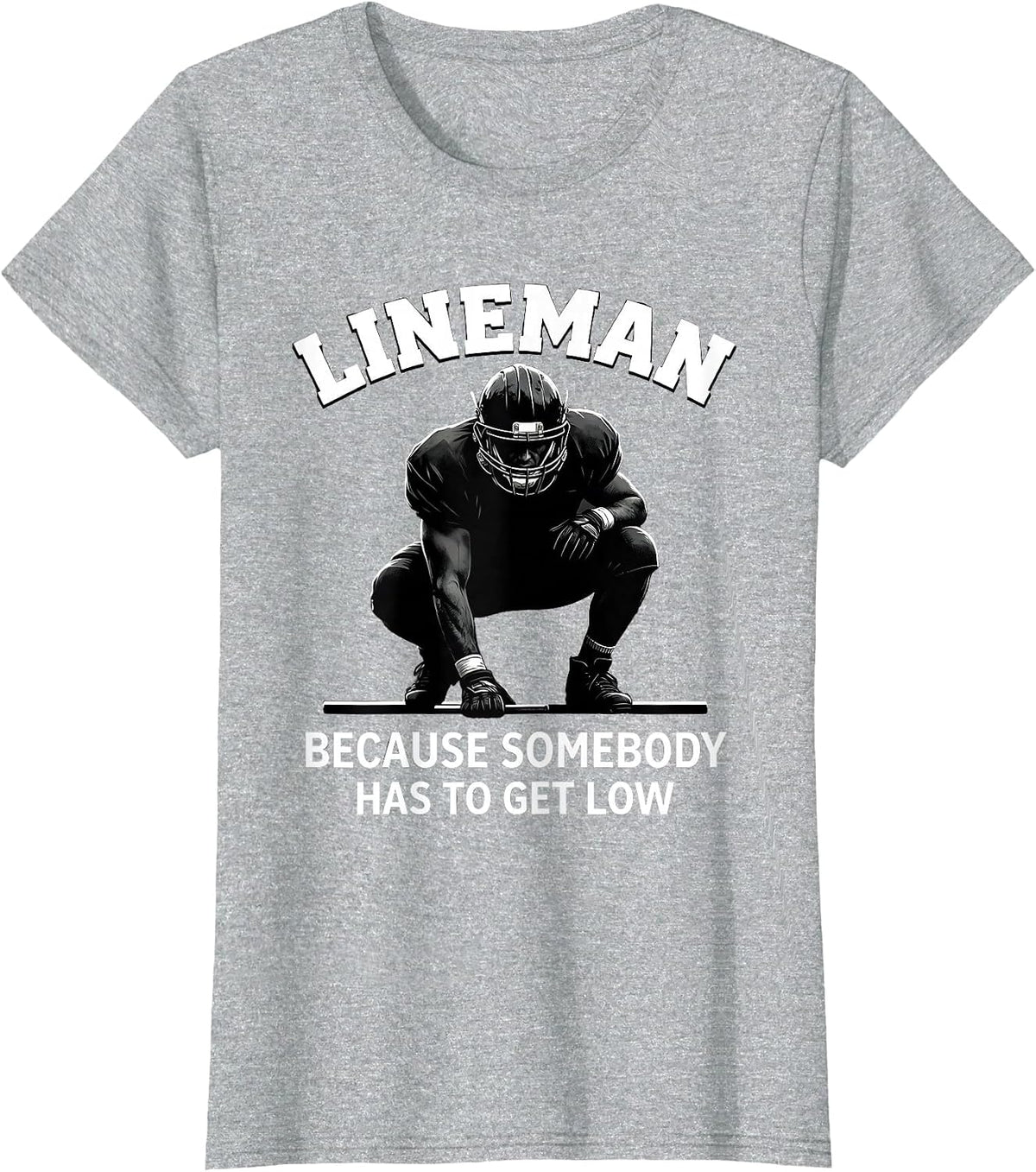 Women's Lineman Because Somebody Has To Get Low Football T-Shirt - Heather Grey