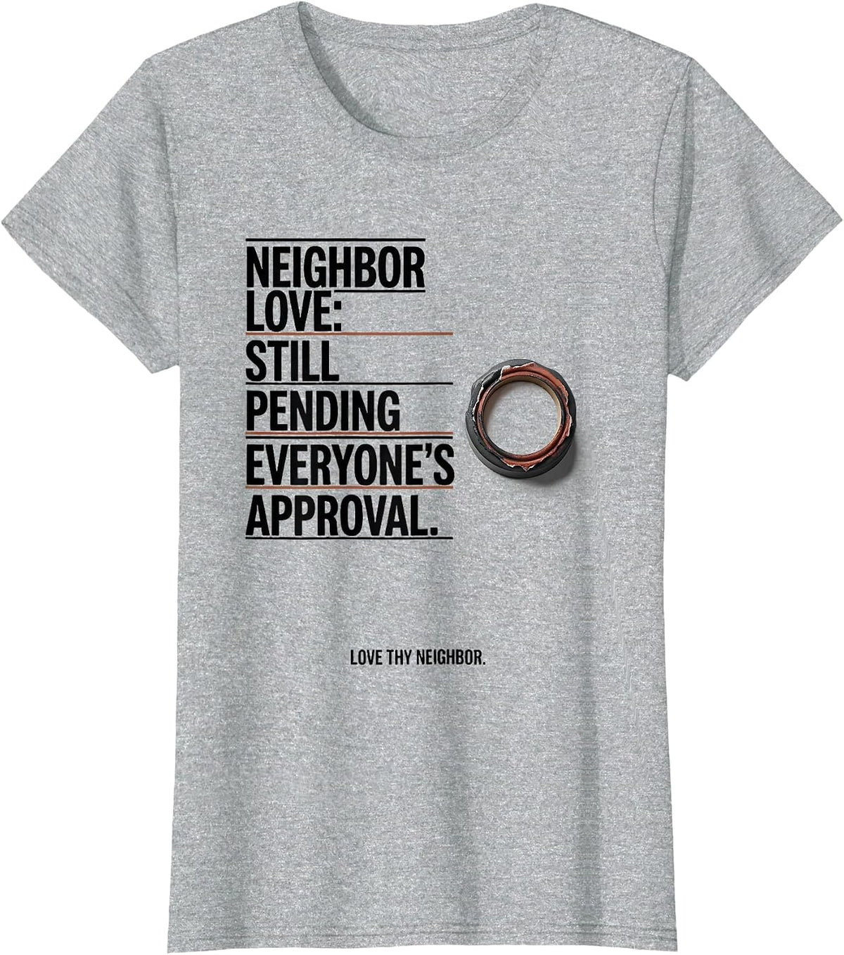 Women's Neighbor Love Still Pending Everyone's Approval T-Shirt - Heather Grey