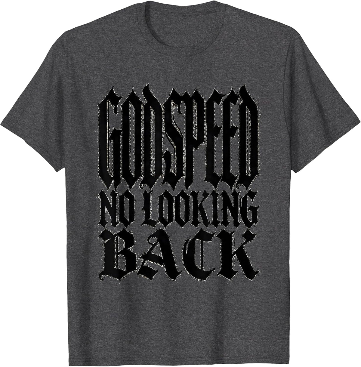Godspeed No Looking Back Forward Motion Design T-Shirt - Dark Heather Grey