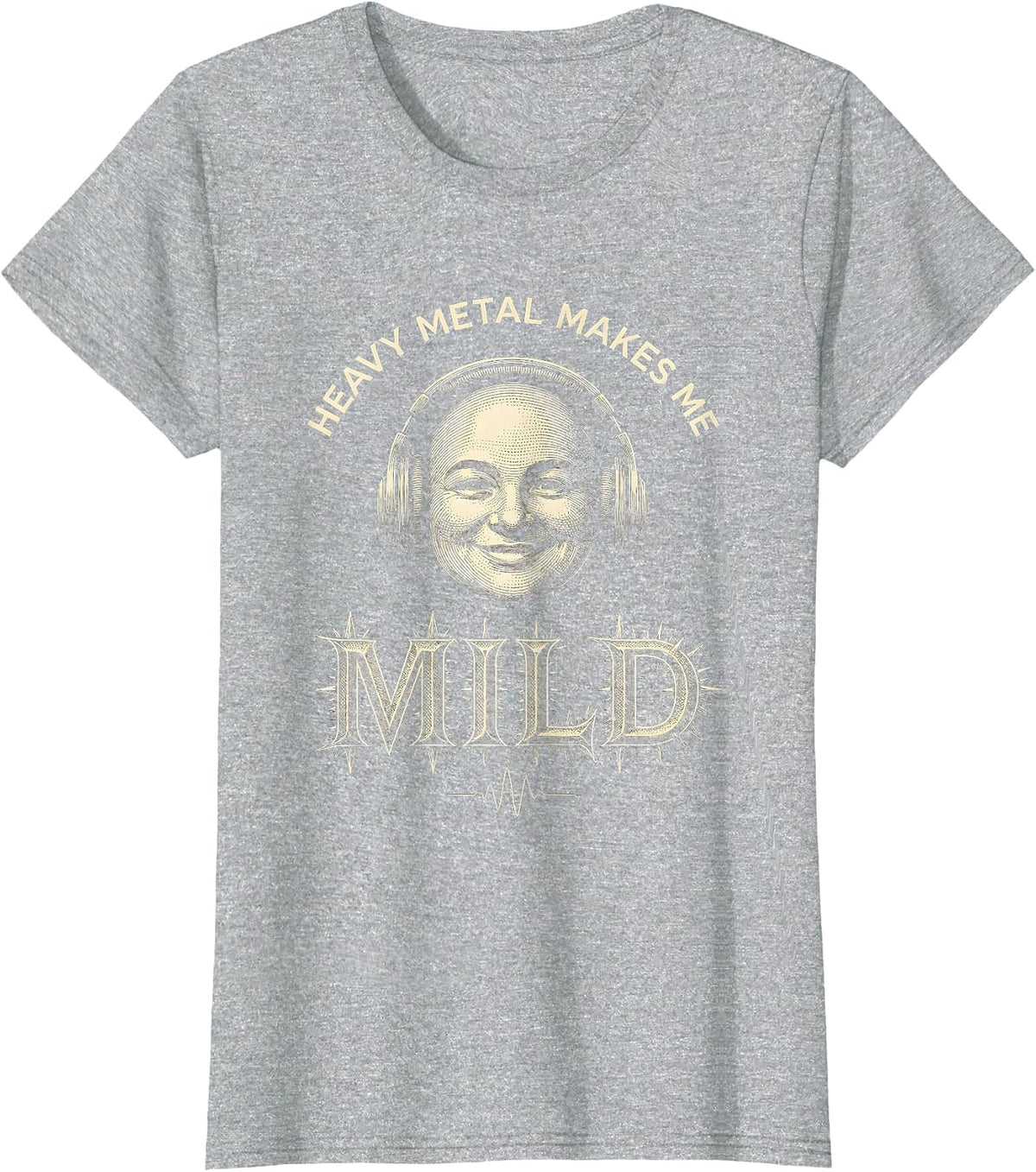 Women's Heavy Metal Makes Me Mild Funny Metalhead Irreverent Humor T-Shirt - Heather Grey