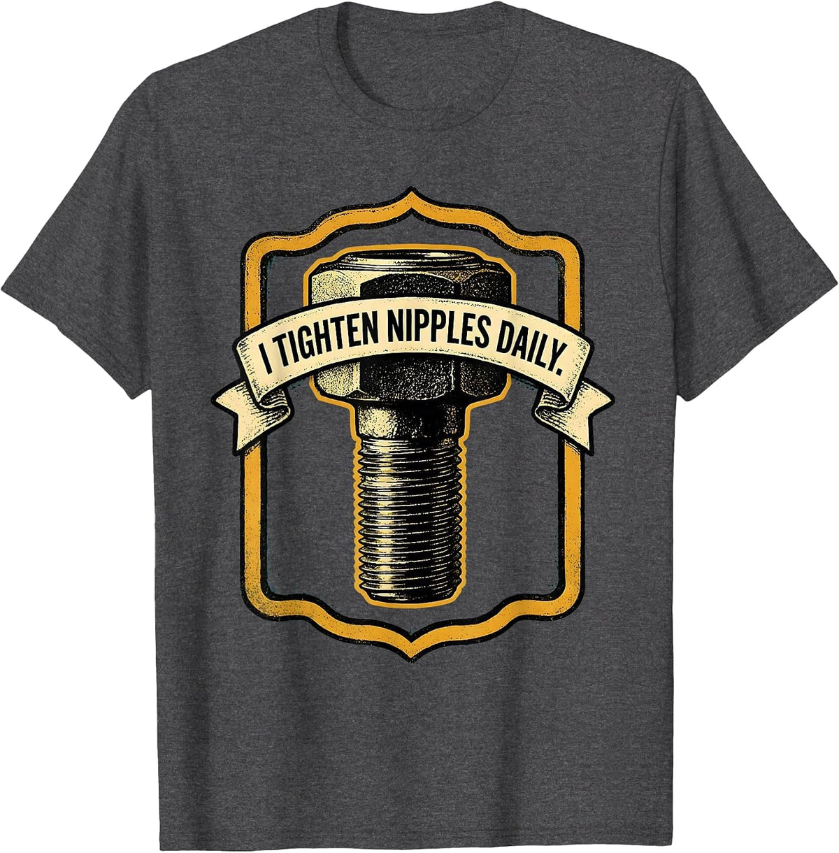 I Tighten Nipples Daily Funny Plumber Pipefitter T-Shirt - Dark Heather Grey