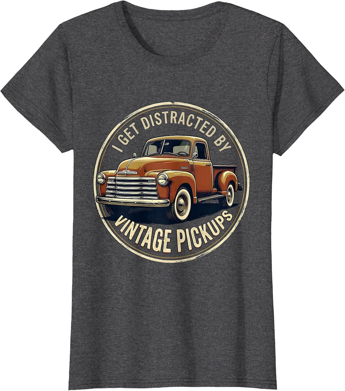 Women's I Get Distracted By Vintage Pickups Funny Classic Car Guy T-Shirt - Dark Heather Grey